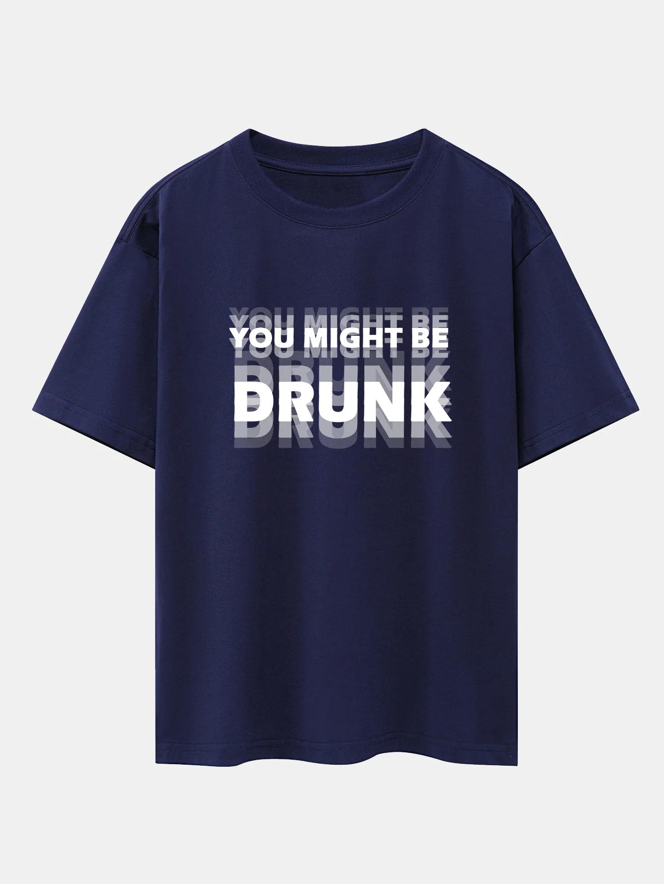You Might Be Drunk Print Drop Shoulder Oversize T-Shirt