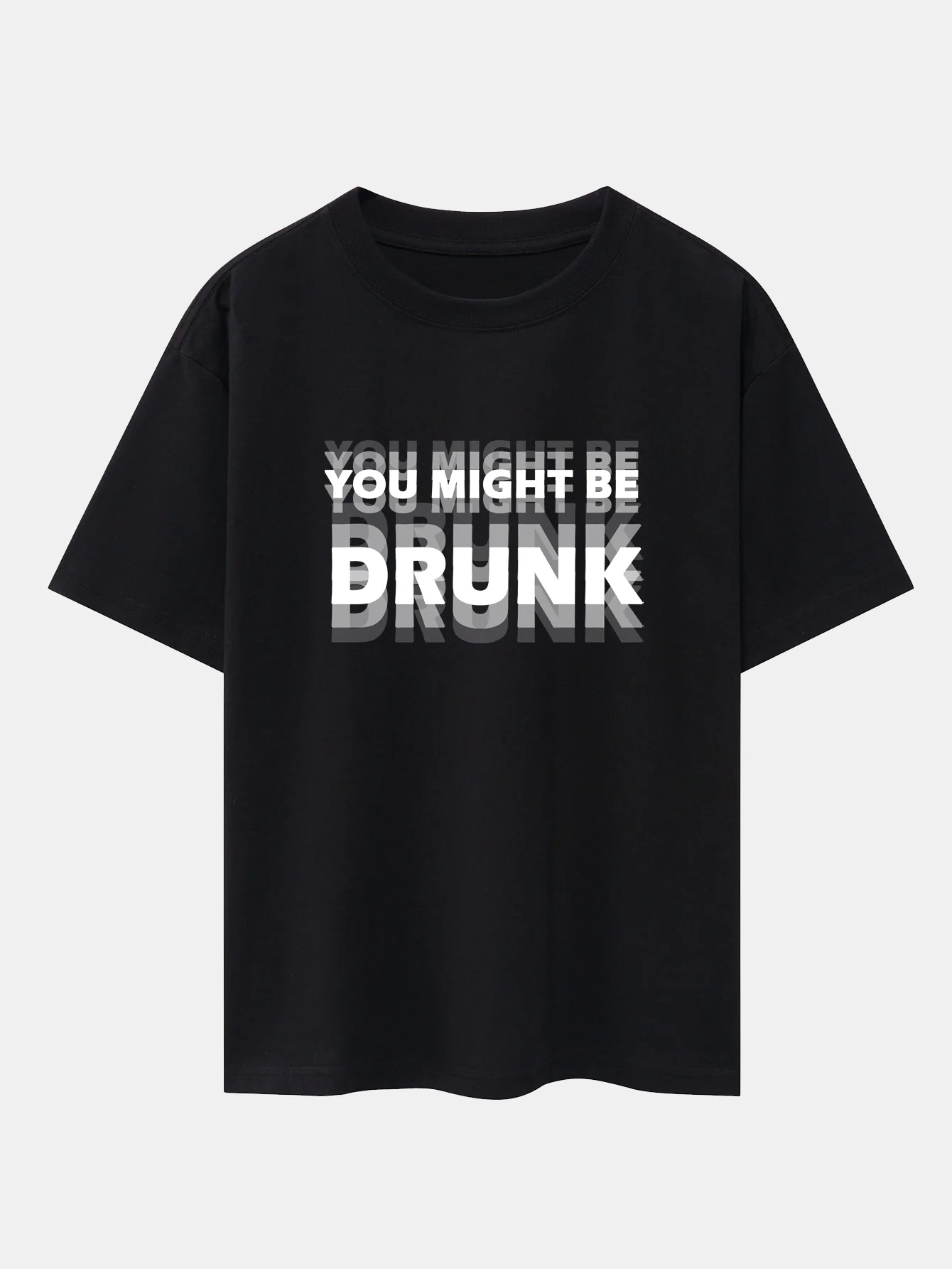 You Might Be Drunk Print Drop Shoulder Oversize T-Shirt